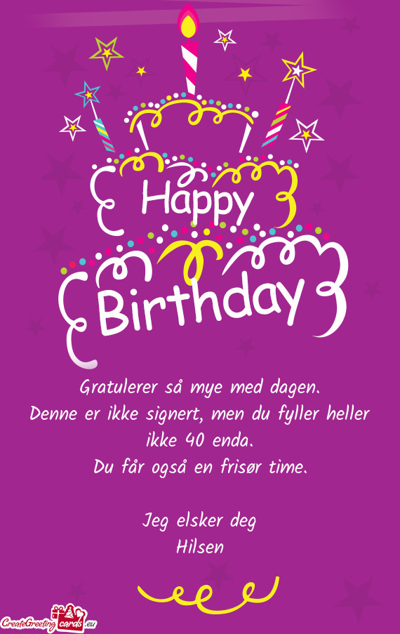 Denne er ikke signert, men du fyller heller ikke 40 enda