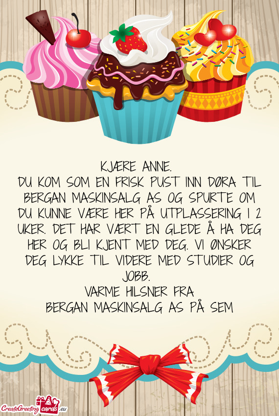 DU KOM SOM EN FRISK PUST INN DØRA TIL BERGAN MASKINSALG AS OG SPURTE OM DU KUNNE VÆRE HER PÅ UTPL