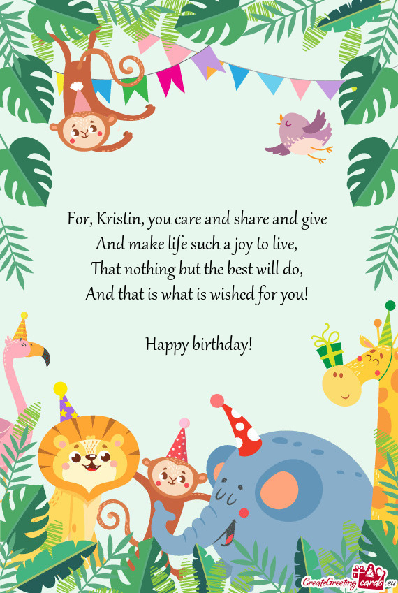 For, Kristin, you care and share and give