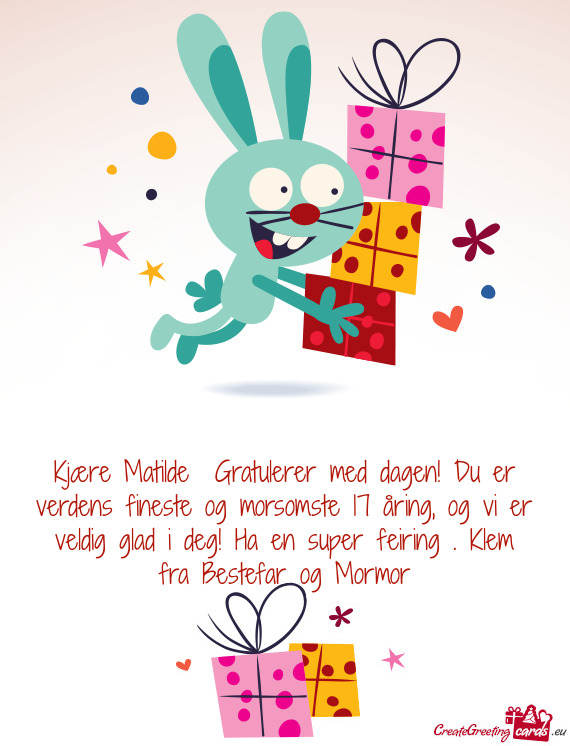 Glad i deg! Ha en super feiring🎁. Klem fra Bestefar og Mormor