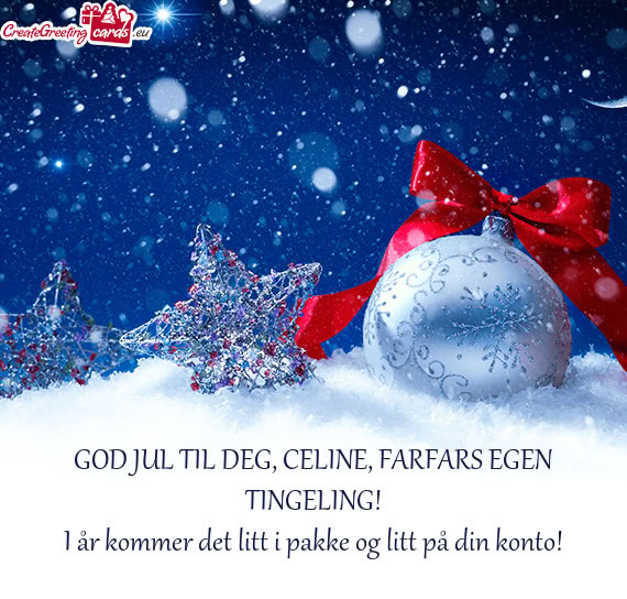 GOD JUL TIL DEG, CELINE, FARFARS EGEN TINGELING