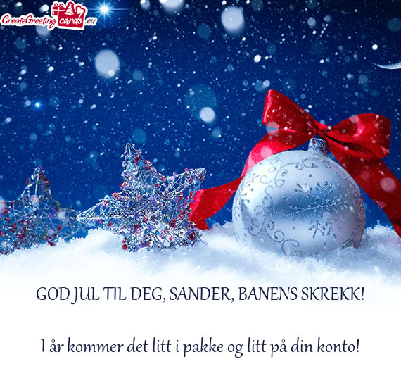 GOD JUL TIL DEG, SANDER, BANENS SKREKK
