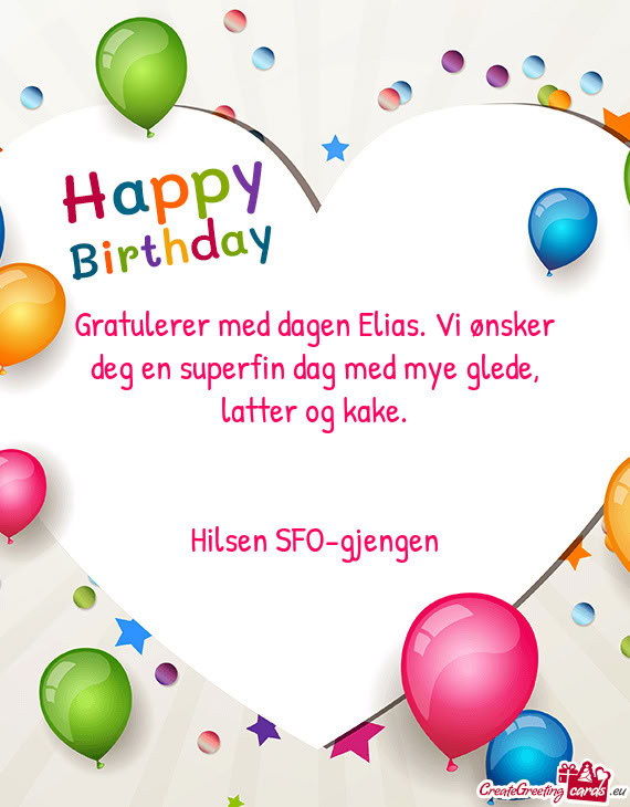 Gratulerer med dagen Elias. Vi ønsker deg en superfin dag med mye glede, latter og kake