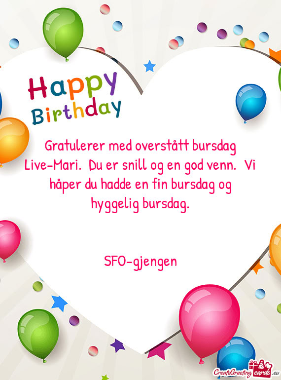 Gratulerer med overstått bursdag Live-Mari. Du er snill og en god venn. Vi håper du hadde en fin