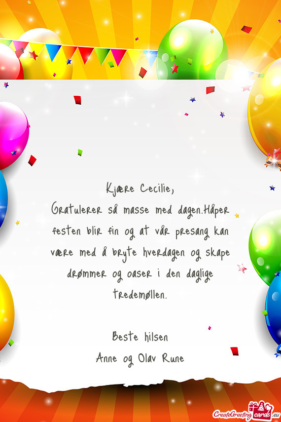 Gratulerer så masse med dagen.Håper festen blir fin og at vår presang kan være med å bryte hver