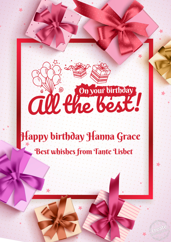 Happy birthday Hanna Grace 💝 Best whishes from Tante Lisbet