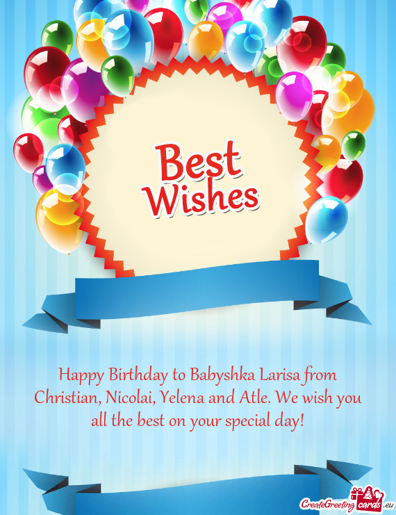 Happy Birthday to Babyshka Larisa from Christian, Nicolai, Yelena and Atle. We wish you all the best
