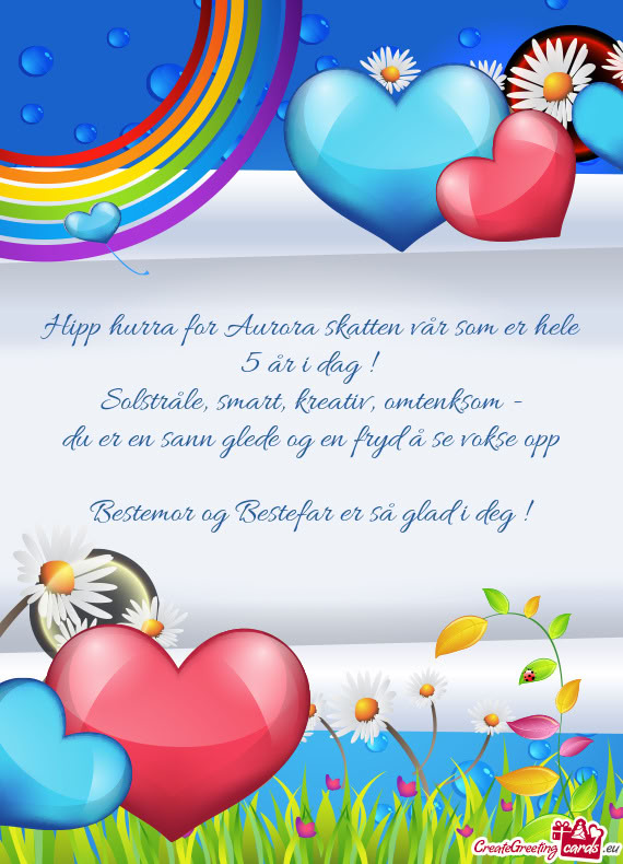 Hipp hurra for Aurora skatten vår som er hele 5 år i dag