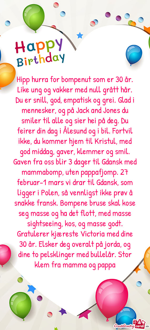 Hipp hurra for bompenut som er 30 år. Like ung og vakker med null grått hår. Du er snill, god, em