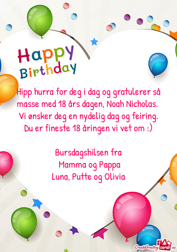 Hipp hurra for deg i dag og gratulerer så masse med 18 års dagen, Noah Nicholas. Vi ønsker deg e