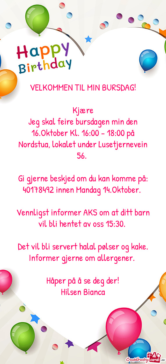 Jeg skal feire bursdagen min den 16.Oktober Kl. 16:00 - 18:00 på Nordstua, lokalet under Lusetjerne