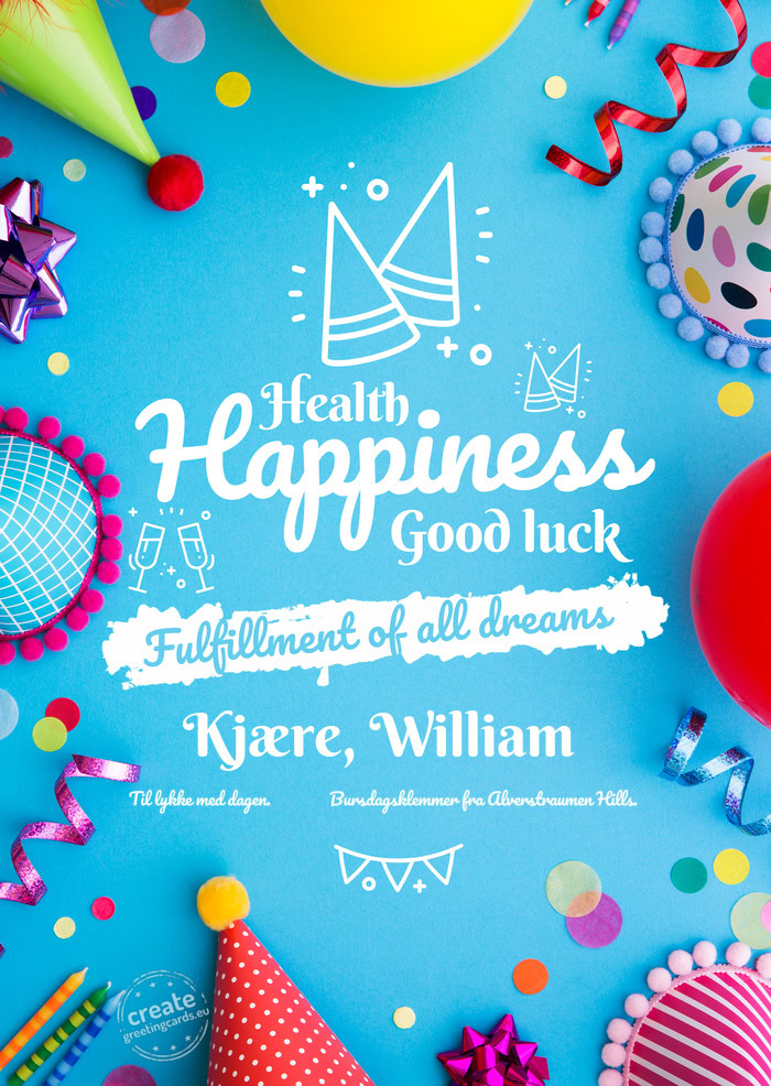 Kjære, William Til lykke med dagen.    Bursdagsklemmer fra Alverstraumen Hills