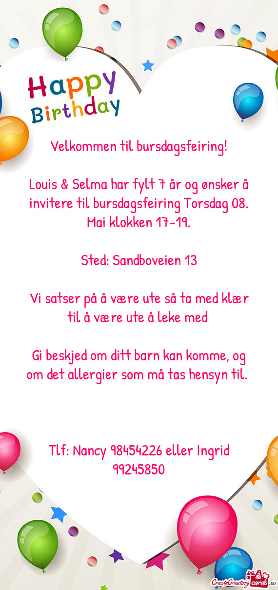 Louis & Selma har fylt 7 år og ønsker å invitere til bursdagsfeiring Torsdag 08. Mai klokken 17-1