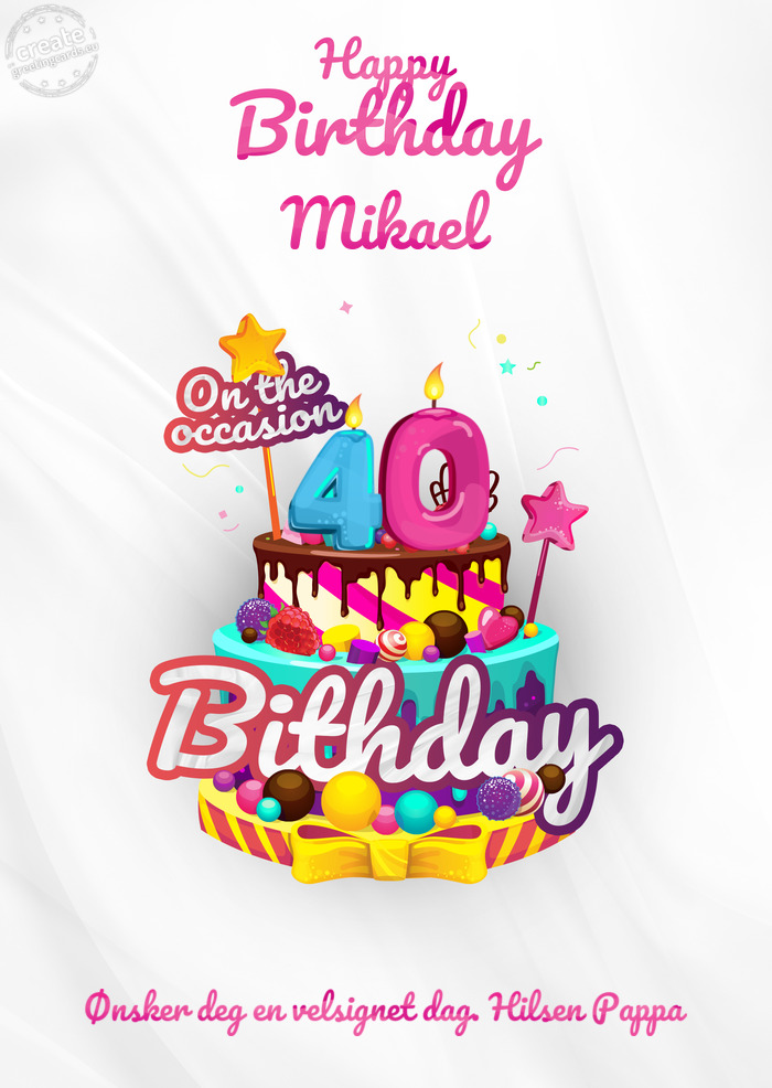 Mikael Ønsker deg en velsignet dag. Hilsen Pappa 40