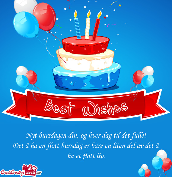 Nyt bursdagen din, og hver dag til det fulle