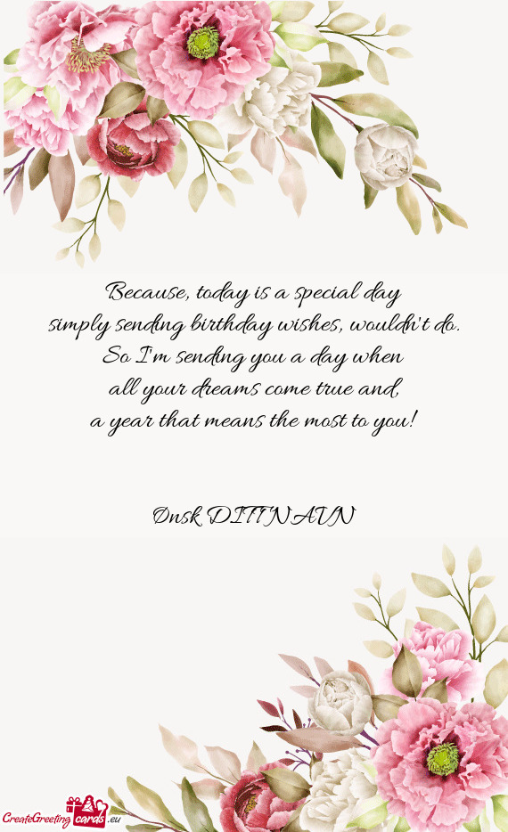 Simply sending birthday wishes, wouldn`t do