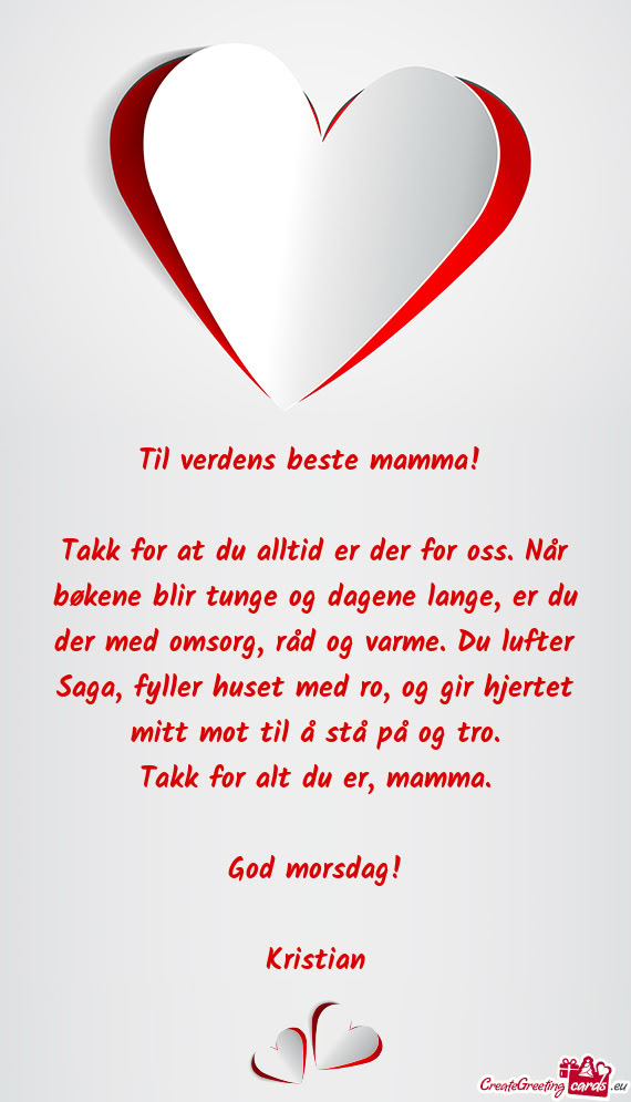 Takk for at du alltid er der for oss. Når bøkene blir tunge og dagene lange, er du der med omsorg