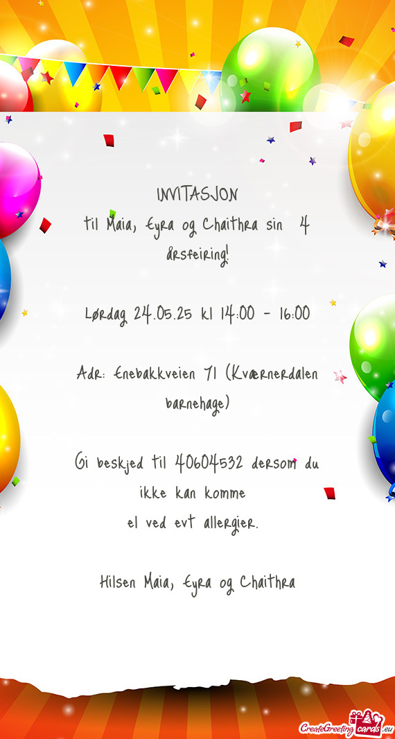 Til Maia, Eyra og Chaithra sin 4 årsfeiring