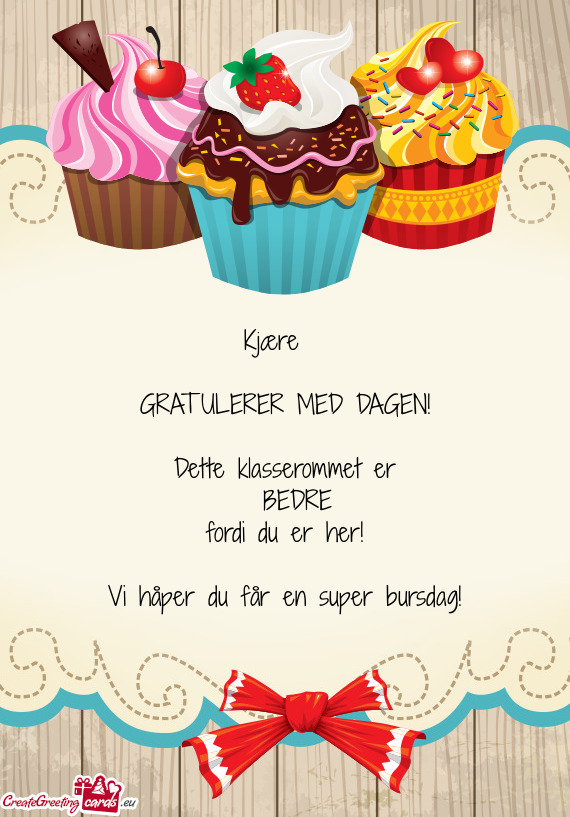 Vi håper du får en super bursdag