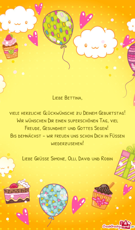 Viele herzliche Glückwünsche zu Deinem Geburtstag! Wir wünschen Dir einen superschönen Tag, viel